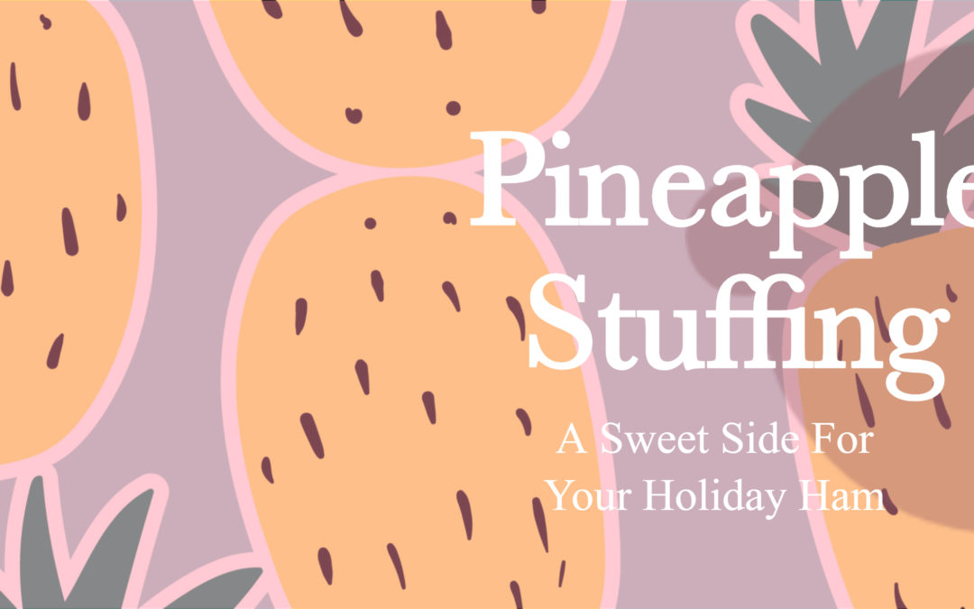 Pineapple Stuffing for Easter Ham